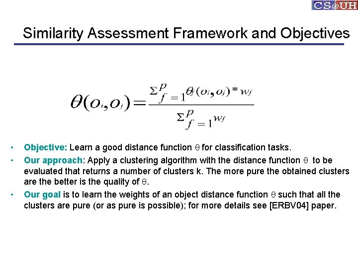 Similarity Assessment Framework and Objectives • • • Objective: Learn a good distance function