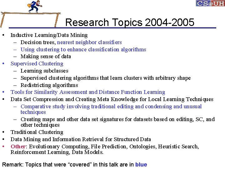 Research Topics 2004 -2005 • • Inductive Learning/Data Mining – Decision trees, nearest neighbor