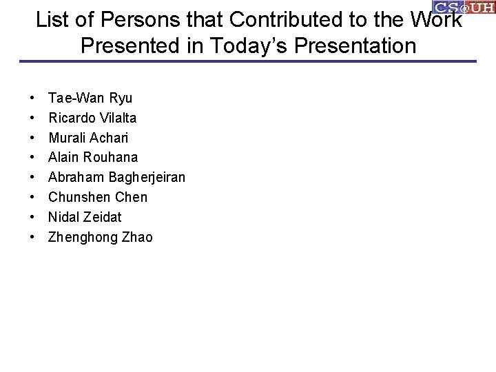 List of Persons that Contributed to the Work Presented in Today’s Presentation • •