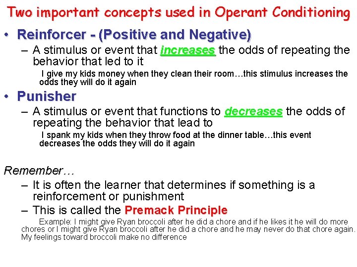 Two important concepts used in Operant Conditioning • Reinforcer - (Positive and Negative) –