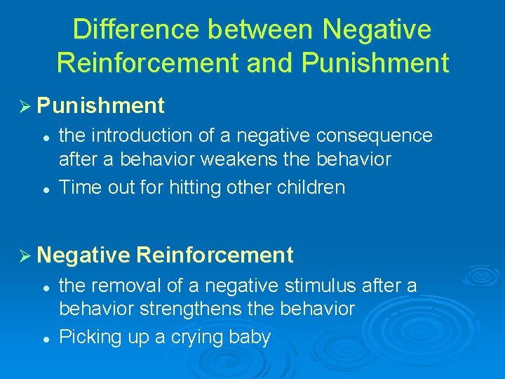 Difference between Negative Reinforcement and Punishment Ø Punishment l l the introduction of a