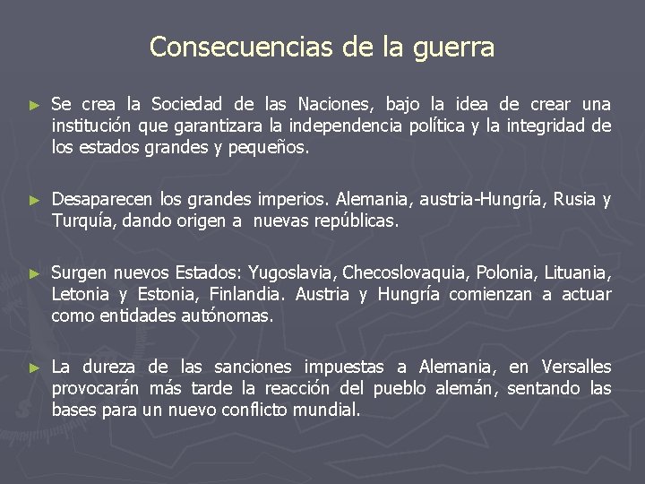 Consecuencias de la guerra ► Se crea la Sociedad de las Naciones, bajo la