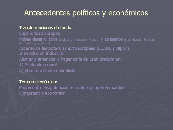 Antecedentes políticos y económicos Transformaciones de fondo: Superioridad europea Países desarrollados (Inglaterra, Alemania y