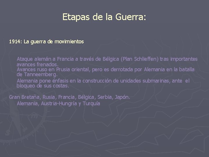 Etapas de la Guerra: 1914: La guerra de movimientos Ataque alemán a Francia a