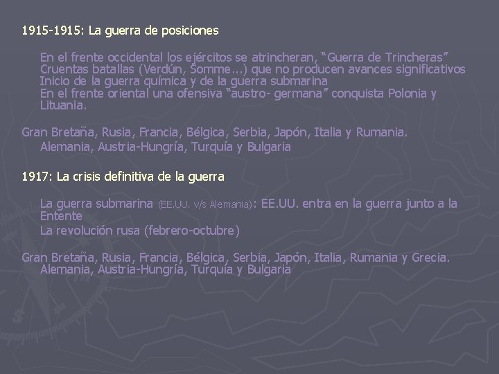 1915 -1915: La guerra de posiciones En el frente occidental los ejércitos se atrincheran,