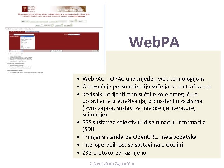 Web. PA C • Web. PAC – OPAC unaprijeđen web tehnologijom • Omogućuje personalizaciju