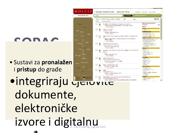 SOPAC • Sustavi za pronalaženje i pristup do građe • integriraju cjelovite dokumente, elektroničke