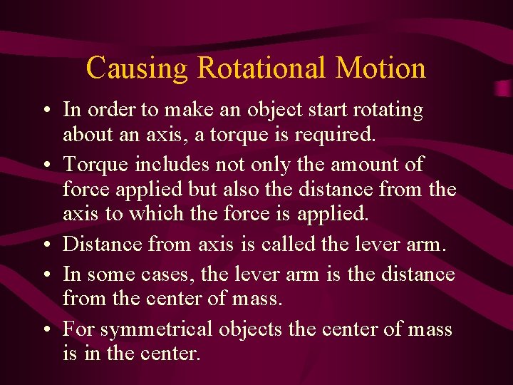 Causing Rotational Motion • In order to make an object start rotating about an Causing Rotational Motion • In order to make an object start rotating about an
