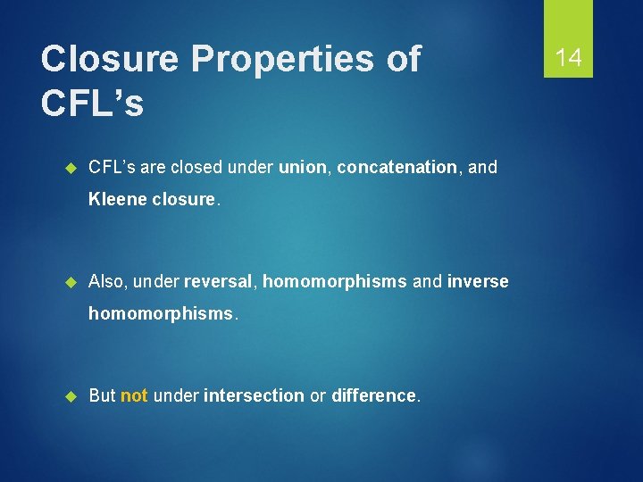 Closure Properties of CFL’s are closed under union, concatenation, and Kleene closure. Also, under