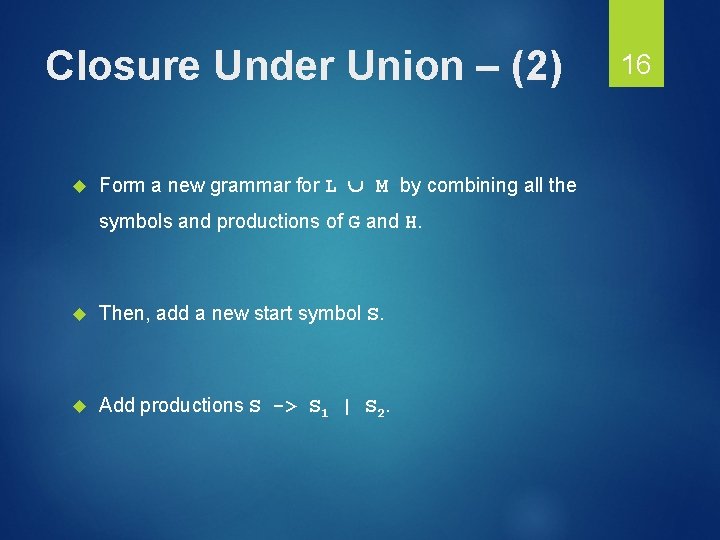 Closure Under Union – (2) Form a new grammar for L M by combining