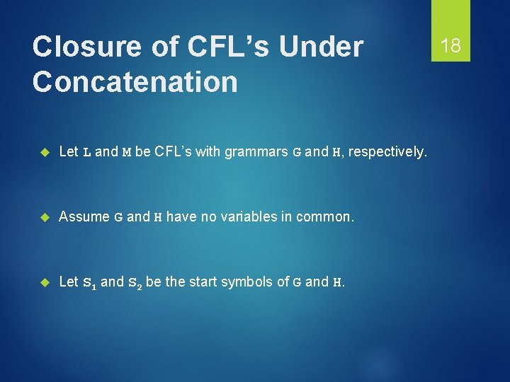 Closure of CFL’s Under Concatenation Let L and M be CFL’s with grammars G