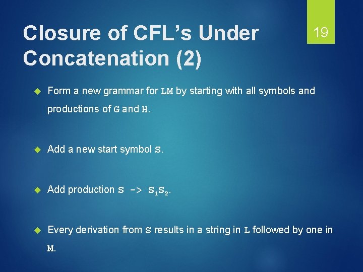 Closure of CFL’s Under Concatenation (2) 19 Form a new grammar for LM by