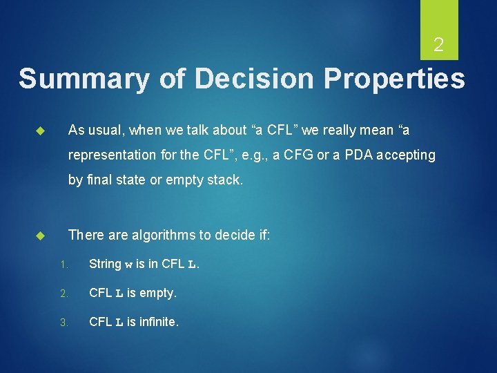 2 Summary of Decision Properties As usual, when we talk about “a CFL” we