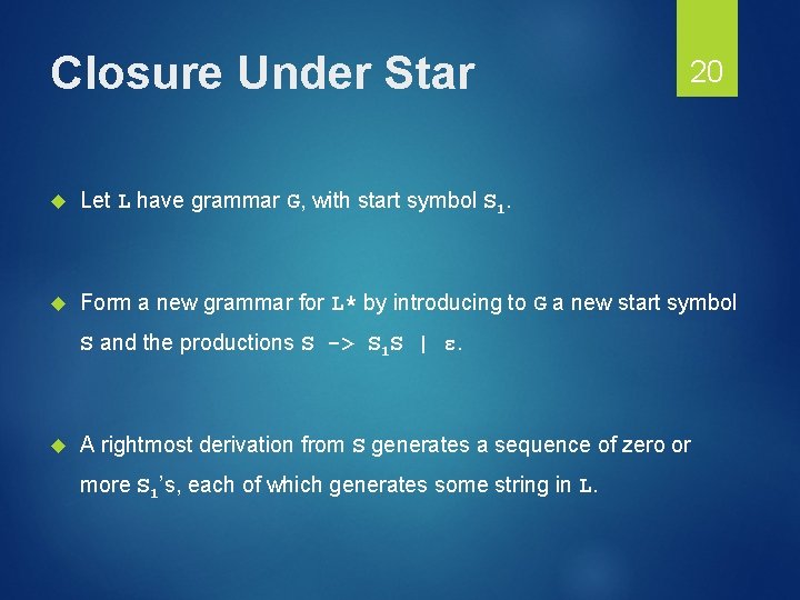 Closure Under Star 20 Let L have grammar G, with start symbol S 1.