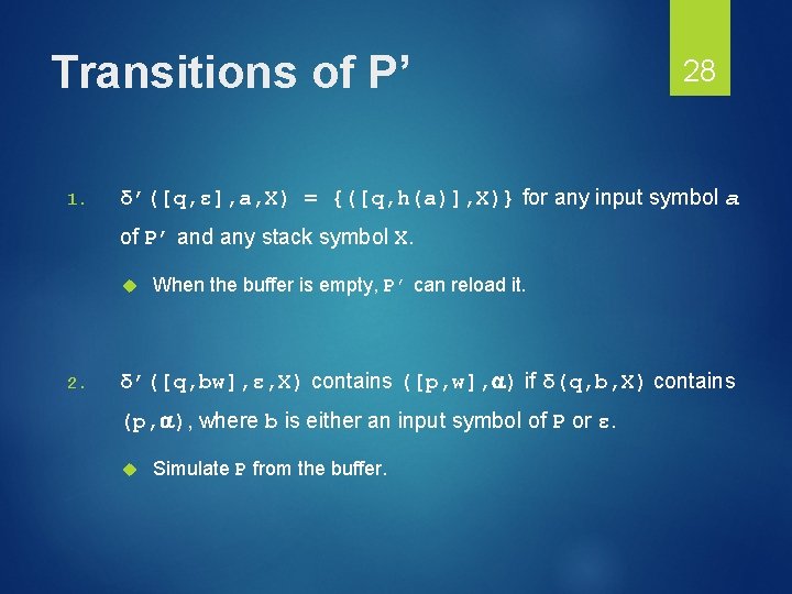 Transitions of P’ 1. 28 δ’([q, ε], a, X) = {([q, h(a)], X)} for