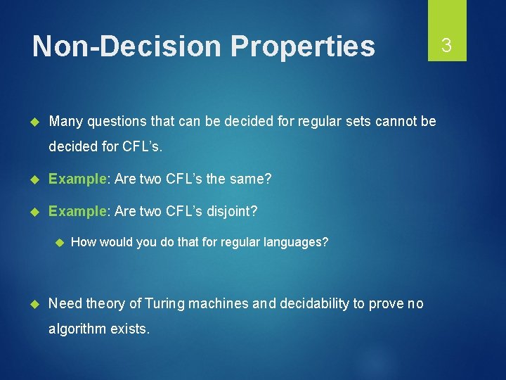 Non-Decision Properties Many questions that can be decided for regular sets cannot be decided