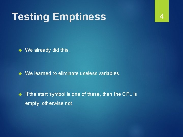 Testing Emptiness We already did this. We learned to eliminate useless variables. If the