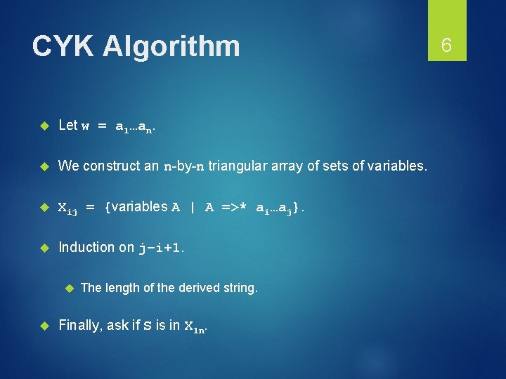 CYK Algorithm Let w = a 1…an. We construct an n-by-n triangular array of