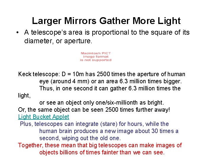 Larger Mirrors Gather More Light • A telescope’s area is proportional to the square