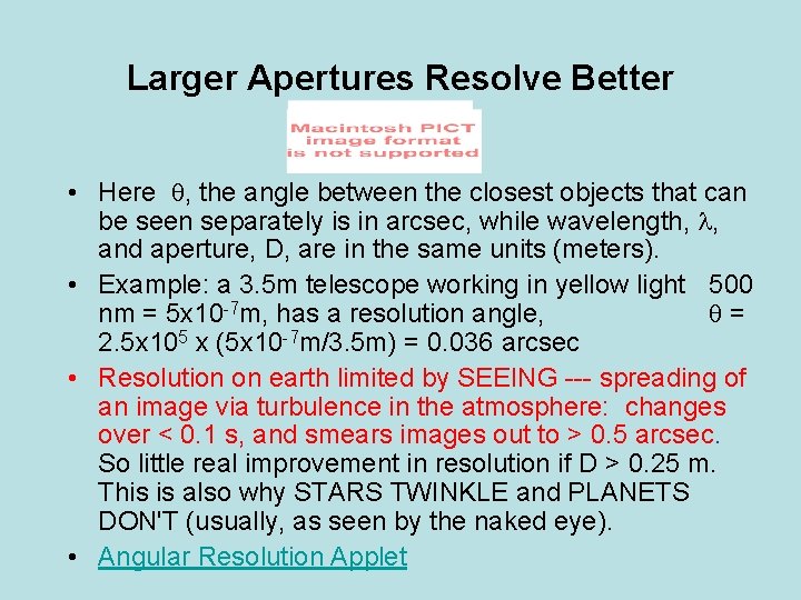 Larger Apertures Resolve Better • Here , the angle between the closest objects that