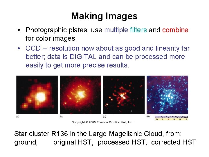 Making Images • Photographic plates, use multiple filters and combine for color images. •