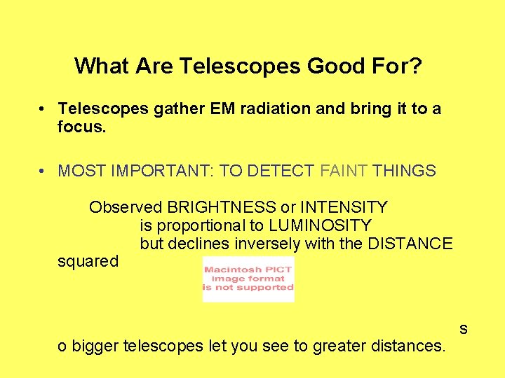 What Are Telescopes Good For? • Telescopes gather EM radiation and bring it to