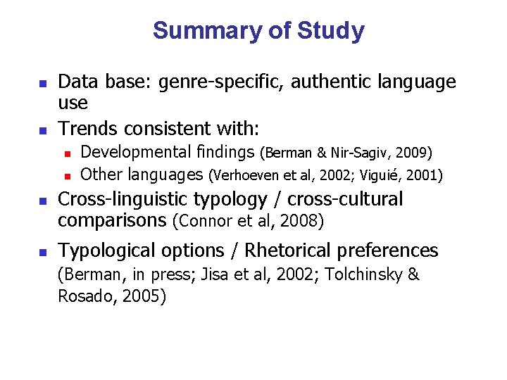 Summary of Study n n Data base: genre-specific, authentic language use Trends consistent with: