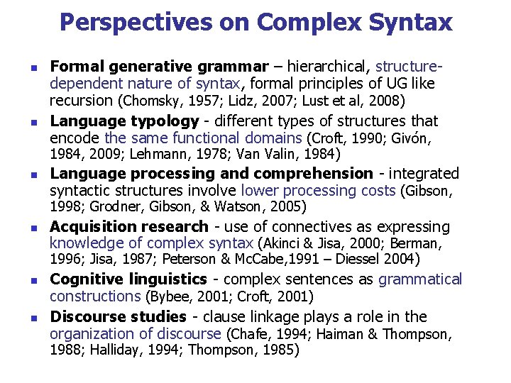 Perspectives on Complex Syntax n n Formal generative grammar – hierarchical, structuredependent nature of