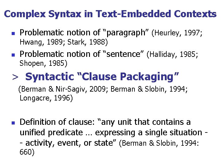 Complex Syntax in Text-Embedded Contexts n Problematic notion of “paragraph” (Heurley, 1997; Hwang, 1989;