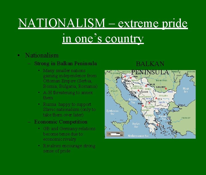 NATIONALISM – extreme pride in one’s country • Nationalism – Strong in Balkan Peninsula