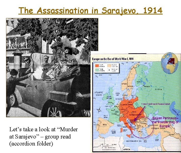 The Assassination in Sarajevo, 1914 Let’s take a look at “Murder at Sarajevo” –