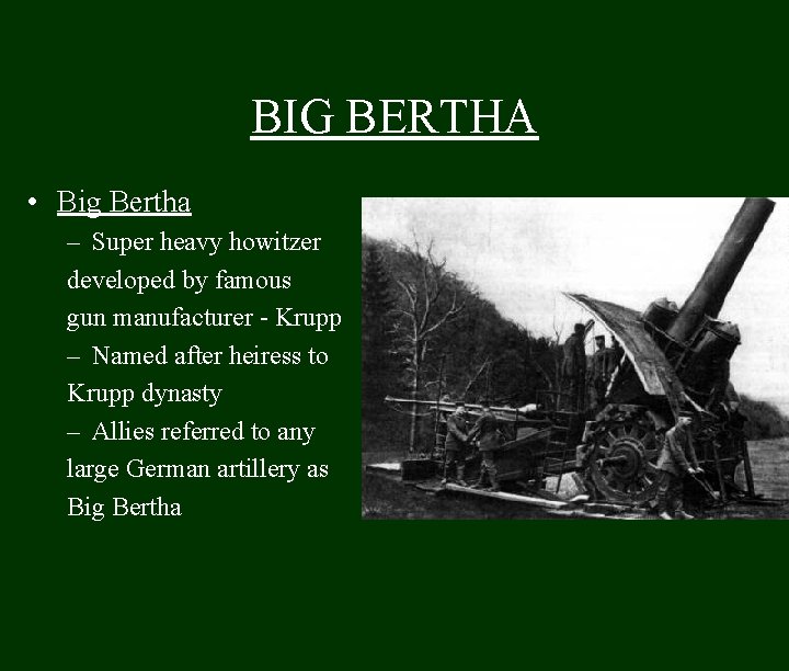 BIG BERTHA • Big Bertha – Super heavy howitzer developed by famous gun manufacturer