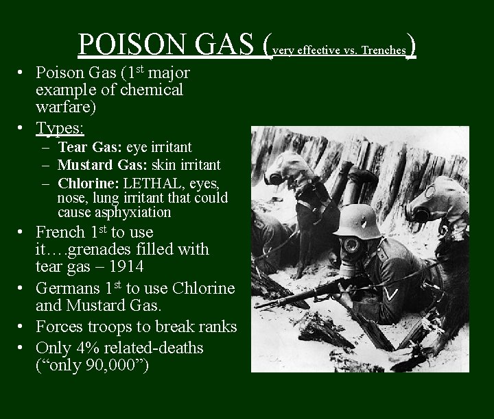 POISON GAS (very effective vs. Trenches) • Poison Gas (1 st major example of