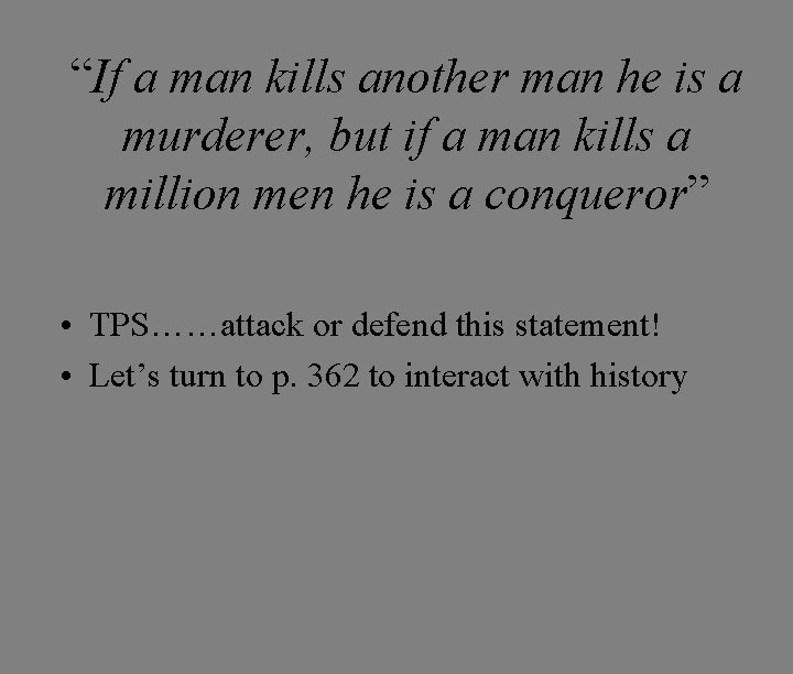 “If a man kills another man he is a murderer, but if a man