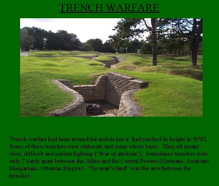 TRENCH WARFARE Trench warfare had been around for awhile but it had reached its