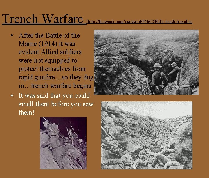 Trench Warfare (http: //theweek. com/captured/446624/life-death-trenches • After the Battle of the Marne (1914) it