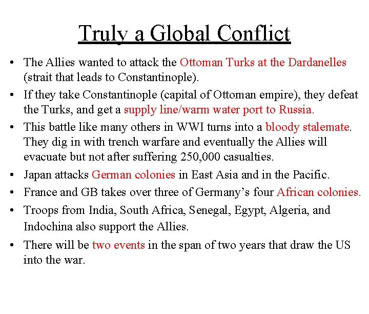 Truly a Global Conflict • The Allies wanted to attack the Ottoman Turks at