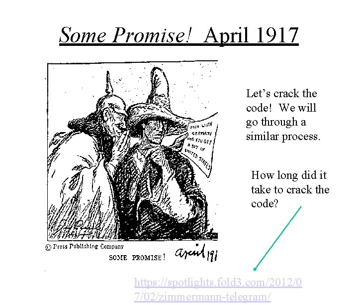 Some Promise! April 1917 Let’s crack the code! We will go through a similar