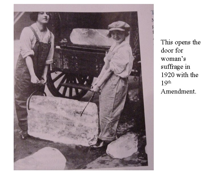 This opens the door for woman’s suffrage in 1920 with the 19 th Amendment.