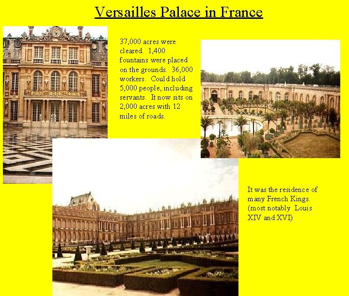 Versailles Palace in France 37, 000 acres were cleared. 1, 400 fountains were placed