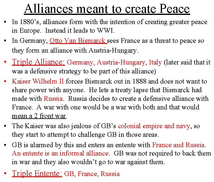 Alliances meant to create Peace • In 1880’s, alliances form with the intention of
