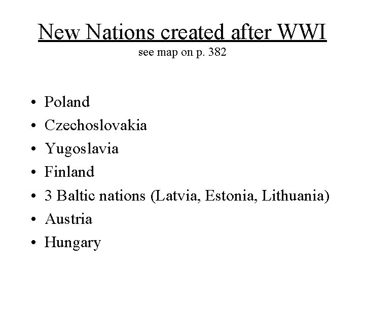 New Nations created after WWI see map on p. 382 • • Poland Czechoslovakia