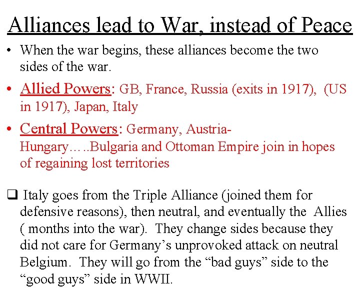 Alliances lead to War, instead of Peace • When the war begins, these alliances