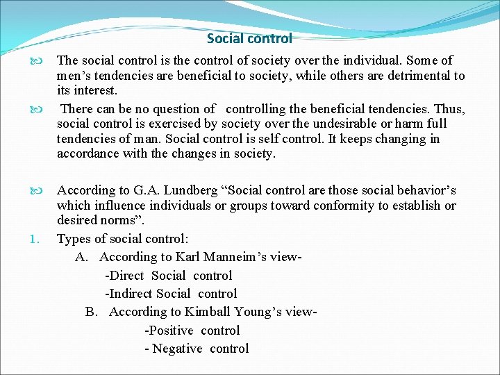 Social control The social control is the control of society over the individual. Some