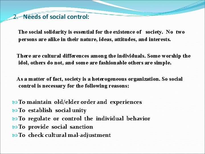 2. Needs of social control: The social solidarity is essential for the existence of