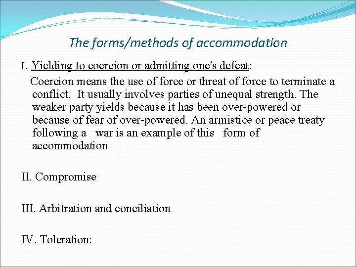The forms/methods of accommodation I. Yielding to coercion or admitting one's defeat: Coercion means
