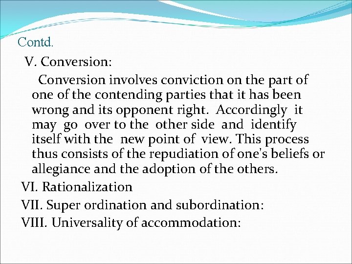 Contd. V. Conversion: Conversion involves conviction on the part of one of the contending