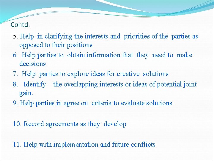 Contd. 5. Help in clarifying the interests and priorities of the parties as opposed