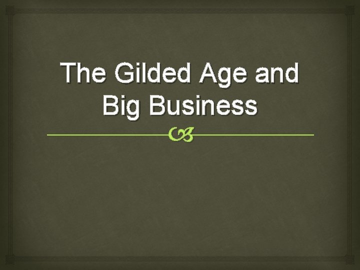 The Gilded Age and Big Business 