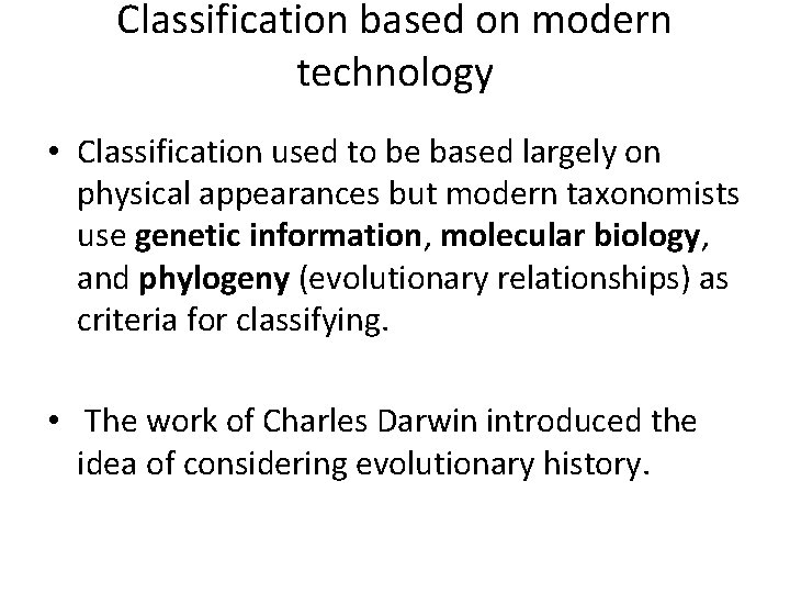 Classification based on modern technology • Classification used to be based largely on physical